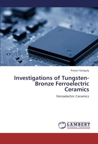 Investigations of Tungsten-Bronze Ferroelectric Ceramics: Ferroelectric Ceramics