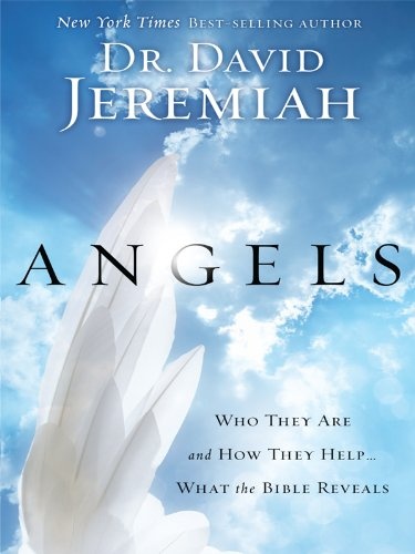 Angels: Who They Are and How They Help... What the Bible Reveals (Christian Large Print Originals)
