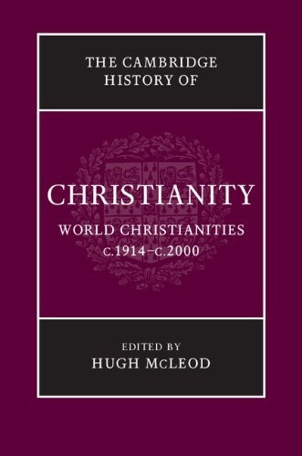 The Cambridge History of Christianity: Volume 9, World Christianities c.1914-c.2000