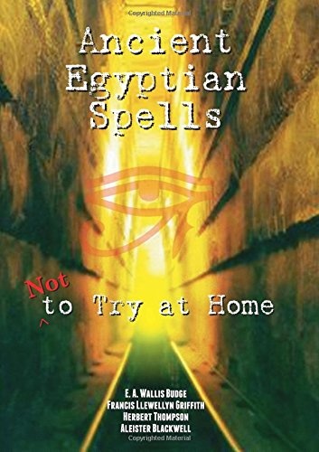 Ancient Egyptian Spells Not to Try at Home