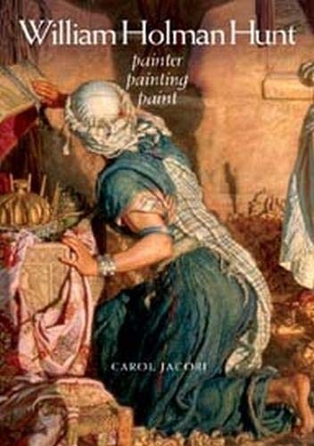 William Holman Hunt: Painter, painting, paint
