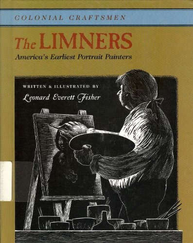 The Limners : America's Earliest Portrait Painters (Colonial Craftsmen)