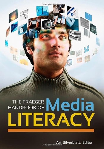 The Praeger Handbook of Media Literacy [2 volumes]
