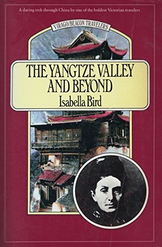 The Yangtze Valley and Beyond: An Account of Journeys in China, Chiefly in the Province of Sze Chuan and Among the Man-Tze of the Somo Territory
