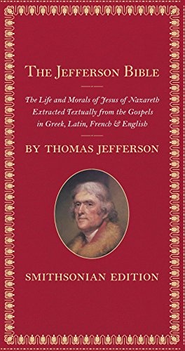 The Jefferson Bible, Smithsonian Edition: The Life and Morals of Jesus of Nazareth