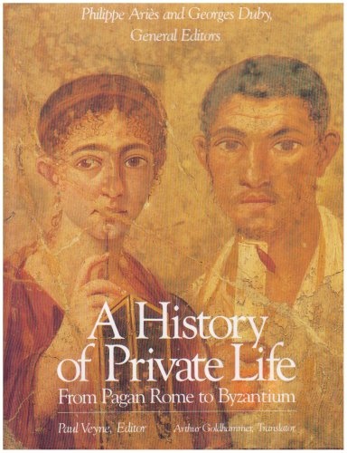 A History of Private Life: From pagan Rome to Byzantium