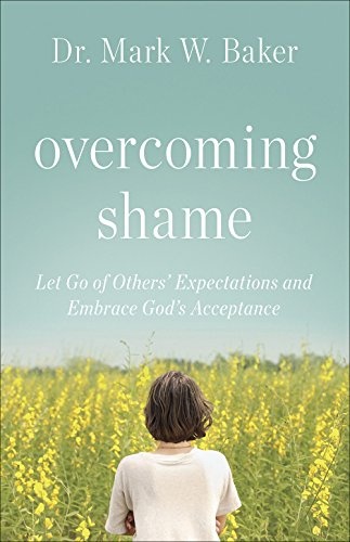 Overcoming Shame: Let Go of Othersâ Expectations and Embrace Godâs Acceptance