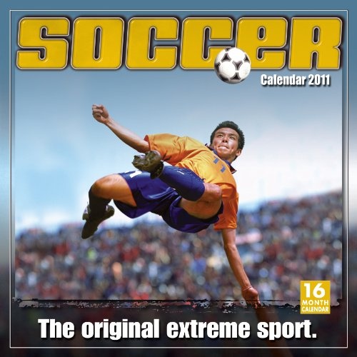 Soccer: The Original Extreme Sport 2011 Wall Calendar (Calendar)