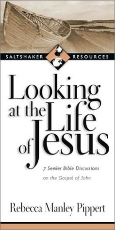 Looking at the Life of Jesus: 7 Seeker Bible Discussions on the Gospel of John (Saltshaker Resources Saltshaker Resources)
