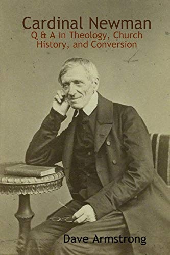 Cardinal Newman: Q & A in Theology, Church History, and Conversion