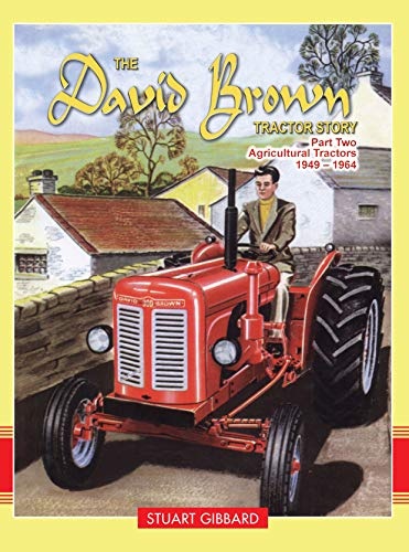 The David Brown Tractor Story: Part Two: Agricultural Tractors 1949-1964 (Old Pond Books)