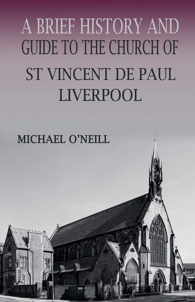 A Brief History and Guide to the Church of St Vincent de Paul, Liverpool