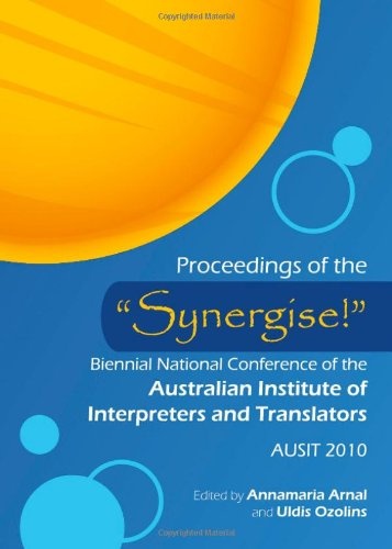 Proceedings of the Synergise! Biennial National Conference of the Australian Institute of Interpreters and Translators: AUSIT 2010