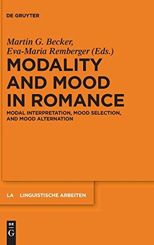 Modality and Mood in Romance: Modal interpretation, mood selection, and mood alternation (Linguistische Arbeiten)