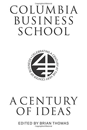 Columbia Business School: A Century of Ideas (Columbiana)