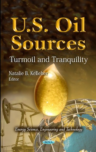 U.S. Oil Sources: Turmoil and Tranquility (Energy Science, Engineering and Technology)