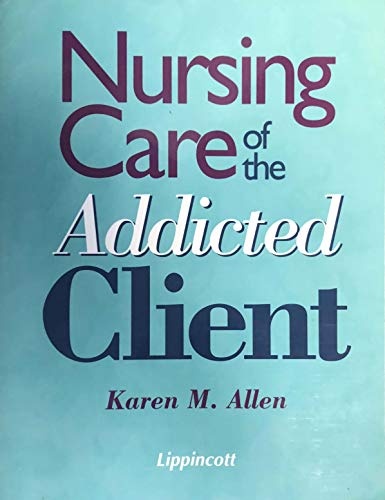 Nursing Care of the Addicted Client