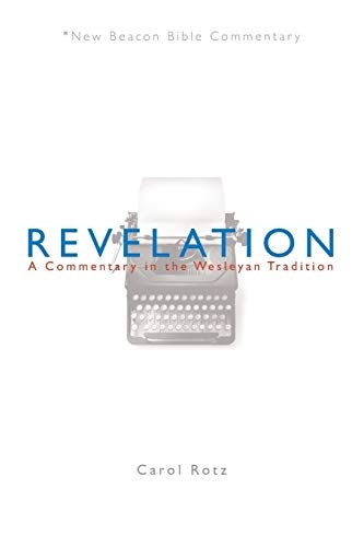 NBBC, Revelation: A Commentary in the Wesleyan Tradition (New Beacon Bible Commentary)
