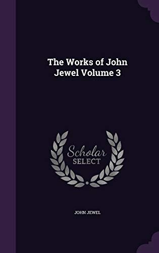 The Works of John Jewel Volume 3