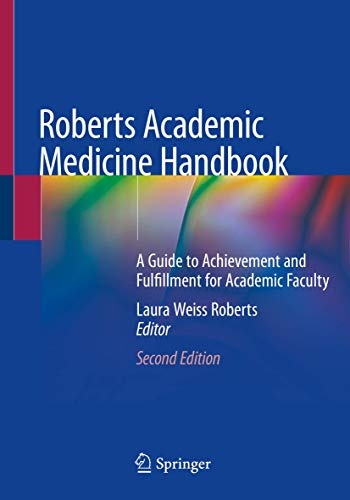 Roberts Academic Medicine Handbook: A Guide to Achievement and Fulfillment for Academic Faculty