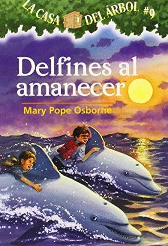La casa del Ã¡rbol # 9 Delfines al amanecer / Dolphins at Daybreak (Spanish Edition) (La Casa Del Arbol / Magic Tree House)