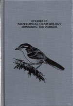 Studies in Neotropical Ornithology Honoring Ted Parker (OM48) (Ornithological monographs)