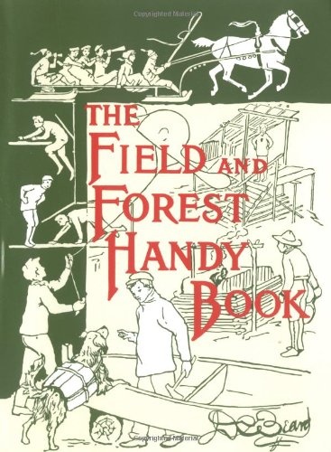 The Field and Forest Handy Book: New Ideas for Out of Doors (Nonpareil Book)