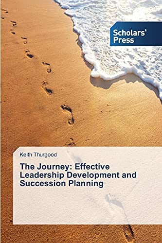 The Journey: Effective Leadership Development and Succession Planning