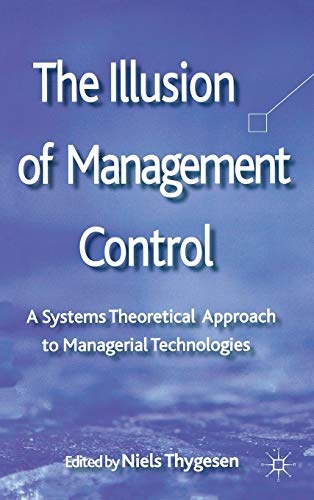 The Illusion of Management Control: A Systems Theoretical Approach to Managerial Technologies