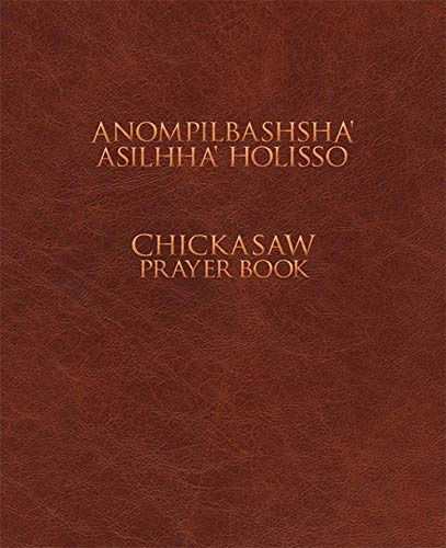 Anompilbashshaâ Asilhhaâ Holisso: Chickasaw Prayer Book