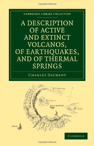 A Description of Active and Extinct Volcanos, of Earthquakes, and of Thermal Springs (Cambridge Library Collection - Earth Science)