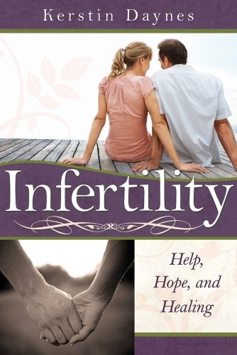 Infertility: Help, Hope, and Healing