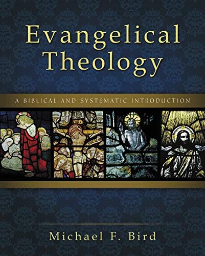 Evangelical Theology: A Biblical and Systematic Introduction