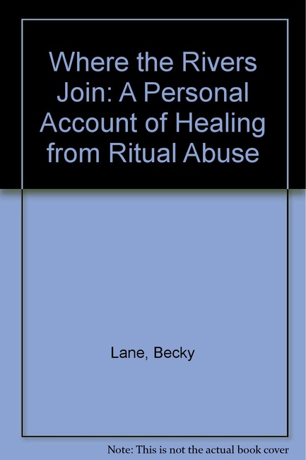 Where the Rivers Join: A Personal Account of Healing from Ritual Abuse