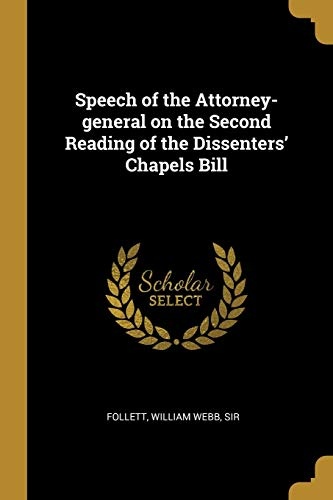 Speech of the Attorney-general on the Second Reading of the Dissenters' Chapels Bill
