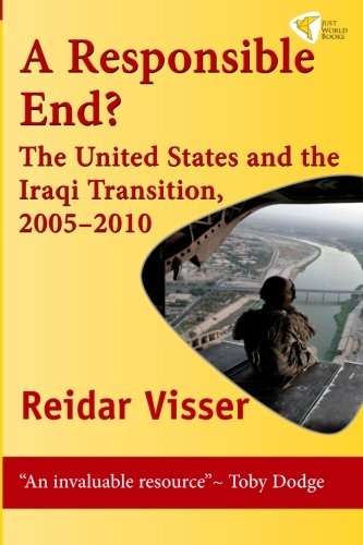 A Responsible End?: The United States and the Iraqi Transition, 2005-2010