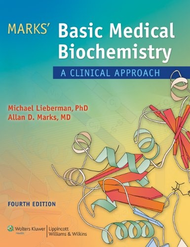 Marks' Basic Medical Biochemistry: A Clinical Approach (Lieberman, Marks's Basic Medical Biochemistry)
