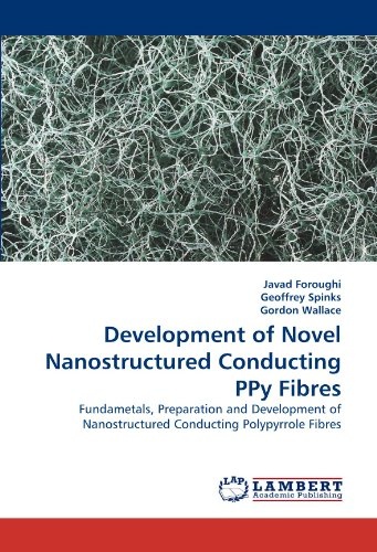 Development of Novel Nanostructured Conducting PPy Fibres: Fundametals, Preparation and Development of  Nanostructured Conducting Polypyrrole Fibres