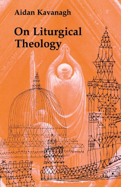 On Liturgical Theology (Hale Memorial Lectures of Seabury-Western Theological Seminary, 1981)