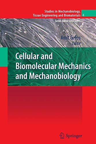 Cellular and Biomolecular Mechanics and Mechanobiology (Studies in Mechanobiology, Tissue Engineering and Biomaterials (4))