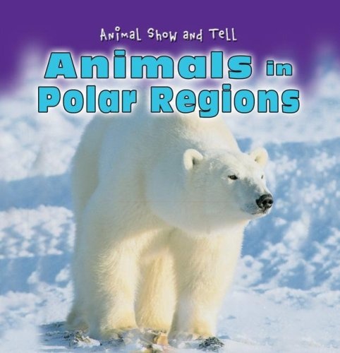 Animals in Polar Regions (Animal Show and Tell)