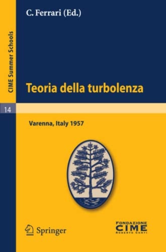 Teoria della turbolenza: Lectures given at a Summer School of the Centro Internazionale Matematico Estivo (C.I.M.E.) held in Varenna (Como), Italy, ... 14) (Italian, French and English Edition)