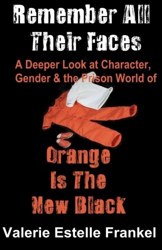 Remember All Their Faces: A Deeper Look at Character, Gender and the Prison World of Orange Is The New Black