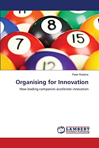Organising for Innovation: How leading companies accelerate innovation