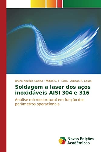Soldagem a laser dos aÃ§os inoxidÃ¡veis AISI 304 e 316 (Portuguese Edition)