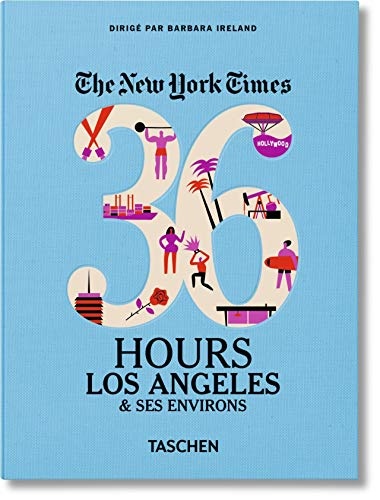 NYT. 36 Hours. Los Angeles & Beyond (The New York Times 36 Hours)