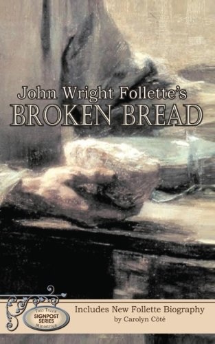John Wright Follette's Broken Bread (Signpost Series) (Volume 3)