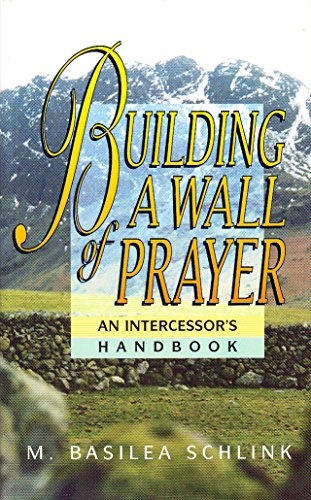 Building a Wall of Prayer: An Intercessor's Handbook