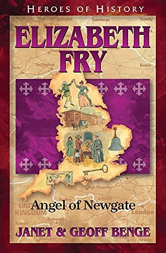 Elizabeth Fry: Angel of Newgate (Heroes of History)