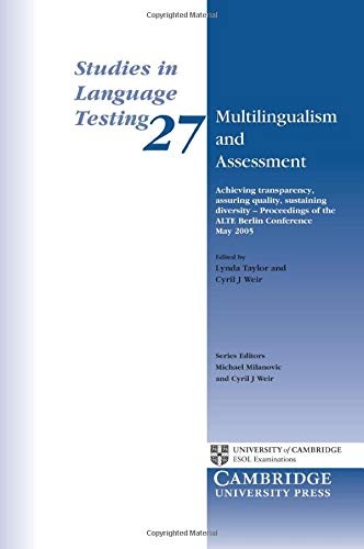Multilingualism and Assessment: Achieving Transparency, Assuring Quality, Sustaining Diversity - Proceedings of the ALTE Berlin Conference May 2005 (Studies in Language Testing)